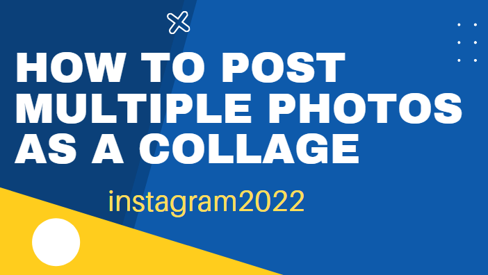 How to post multiple photos as a collage Instagram 2022 right now